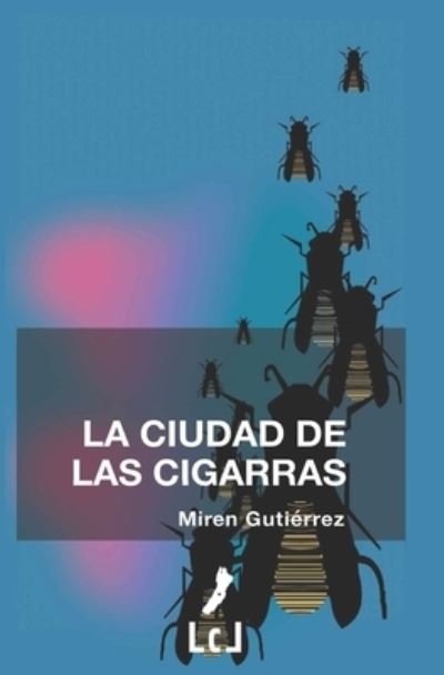 Cover for Miren Gutierrez · La ciudad de las cigarras (Paperback Book) (2017)