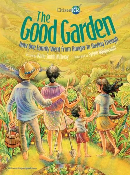 Cover for Katie Smith Milway · The Good Garden: How One Family Went from Hunger to Having Enough (Paperback Book) (2020)