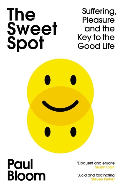 The Sweet Spot: Suffering, Pleasure and the Key to a Good Life - Paul Bloom - Livros - Vintage Publishing - 9781529111064 - 4 de agosto de 2022