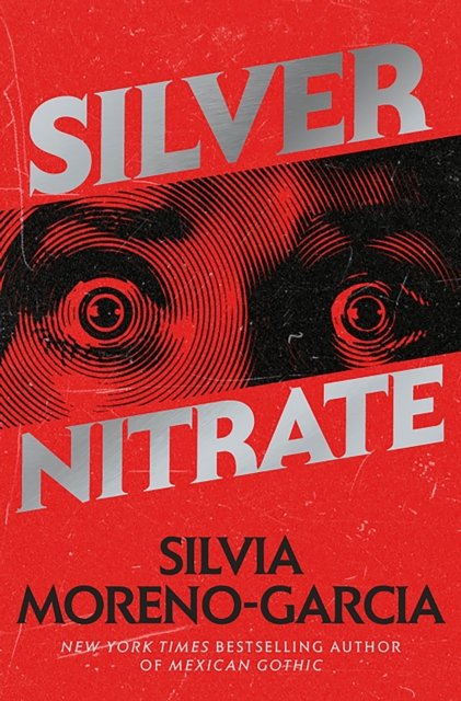Cover for Silvia Moreno-Garcia · Silver Nitrate: a dark and gripping thriller from the New York Times bestselling author (Pocketbok) (2024)