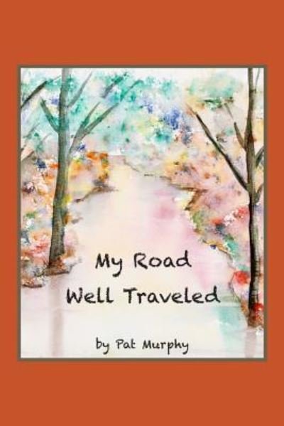 Cover for Pat Murphy · My Road Well Traveled (Paperback Book) (2016)