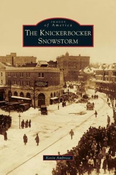 Knickerbocker Snowstorm - Kevin Ambrose - Livros - Arcadia Publishing Library Editions - 9781531666064 - 14 de janeiro de 2013