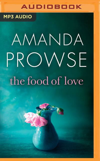 The Food of Love - Amanda Prowse - Musik - Brilliance Audio - 9781531864064 - 1. december 2016