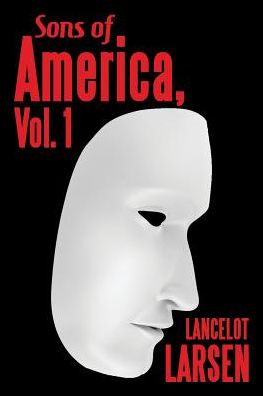 Cover for Lancelot Larsen · Sons of America, Vol. 1 (Paperback Book) (2016)