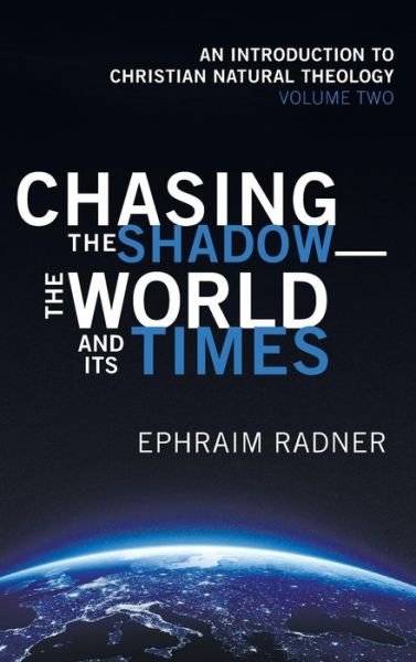 Cover for Ephraim Radner · Chasing the Shadow-the World and Its Times (Hardcover bog) (2018)