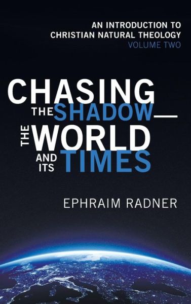 Cover for Ephraim Radner · Chasing the Shadow-the World and Its Times (Hardcover Book) (2018)