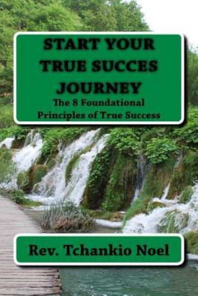 Cover for Tchankio J Noel · The 8 Foundational Principles of True Success (Paperback Bog) (2016)