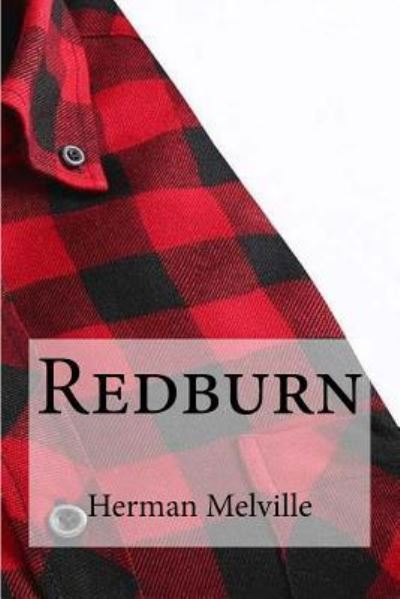 Redburn - Herman Melville - Books - CreateSpace Independent Publishing Platf - 9781533576064 - June 2, 2016