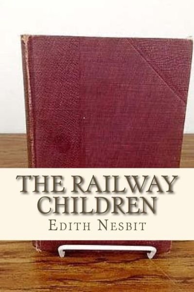 The Railway Children - Edith Nesbit - Bøker - Createspace Independent Publishing Platf - 9781534904064 - 24. juni 2016