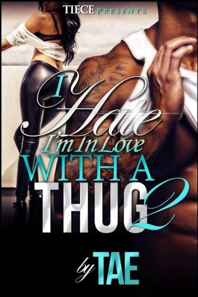 Cover for Tae · I Hate I'm in Love With a Thug 2 (Paperback Bog) (2016)