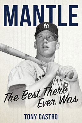 Cover for Tony Castro · Mantle: The Best There Ever Was (Paperback Book) (2022)