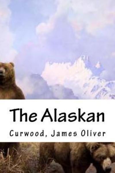 Cover for Curwood James Oliver · The Alaskan (Paperback Book) (2016)