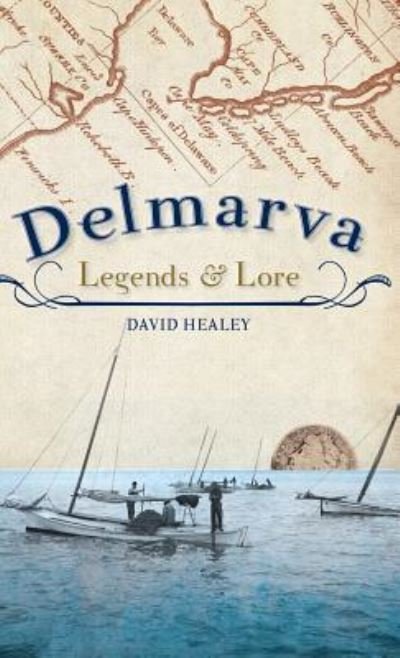 Cover for David Healey · Delmarva Legends &amp; Lore (Hardcover Book) (2010)