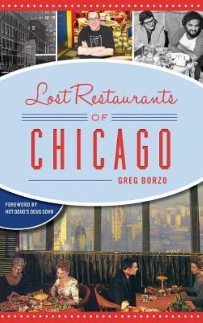 Cover for Greg Borzo · Lost Restaurants of Chicago (Inbunden Bok) (2018)