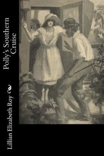 Polly's Southern Cruise - Lillian Elizabeth Roy - Książki - Createspace Independent Publishing Platf - 9781541339064 - 29 grudnia 2016