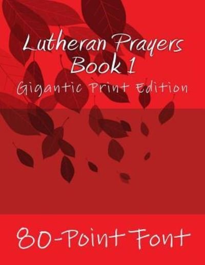 Cover for 80-Point Font · Lutheran Prayers Book 1 (Paperback Book) (2017)
