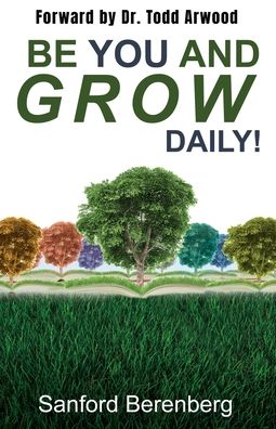 Cover for Sanford Berenberg · Be YOU and grow daily!: Another guide for Everyday people (Paperback Book) (2019)