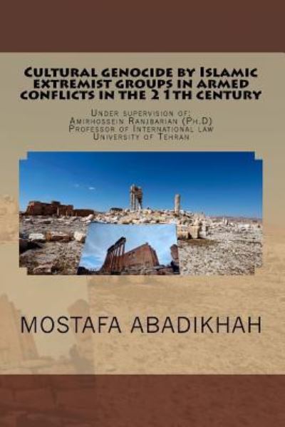 Cover for Mostafa Abadikhah · Cultural genocide by Islamic extremist groups in armed conflicts in the 21th century (Paperback Book) (2017)