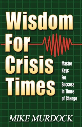 Wisdom for Crisis Times - Mike Murdock - Livres - Wisdom International - 9781563940064 - 23 juin 1992