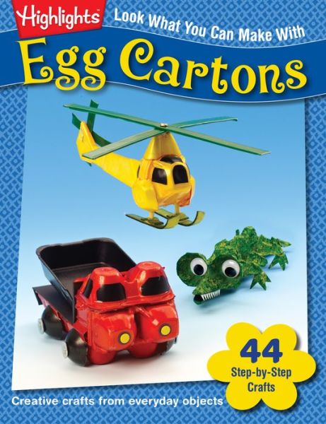 Cover for Highlights for Children · Look What You Can Make With Egg Cartons (Paperback Book) (2013)