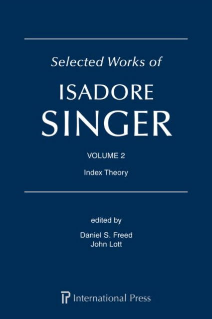 Cover for Daniel S. Freed · Selected Works of Isadore Singer: Volume 2: Index Theory (Hardcover Book) (2022)