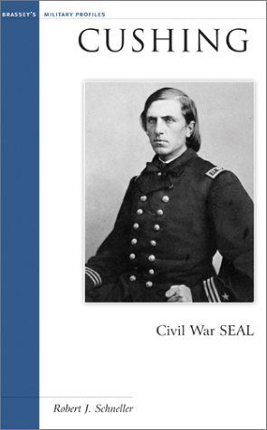 Cushing: Civil War Seal - Military Profiles - Robert J. Schneller - Books - Potomac Books Inc - 9781574885064 - November 30, 2003