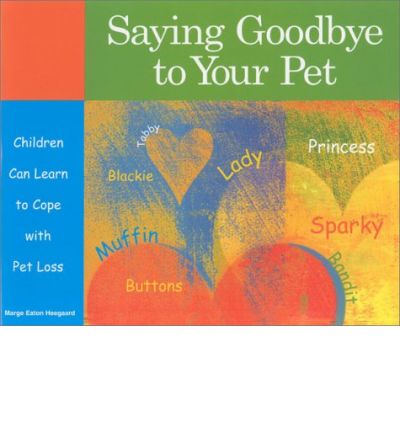 Cover for Marge Heegaard · Saying Goodbye to Your Pet: Children Can Learn to Cope with Pet Loss (Paperback Book) (2001)