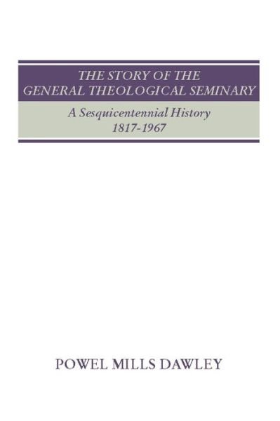 The Story of the General Theological Seminary - Powel Mills Dawley - Kirjat - Wipf & Stock Pub - 9781579103064 - torstai 11. marraskuuta 1999