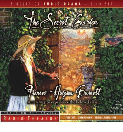 Cover for Frances Hodgson Burnett · The Secret Garden - Focus on the Family Radio Theatre (Audiobook (CD)) [Abridged edition] (2007)