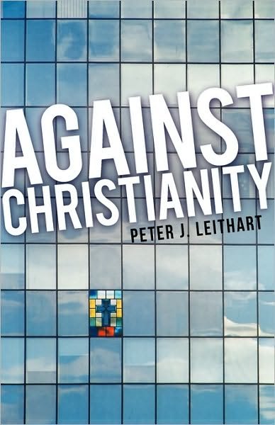 Cover for Peter J. Leithart · Against Christianity (Paperback Book) (2003)