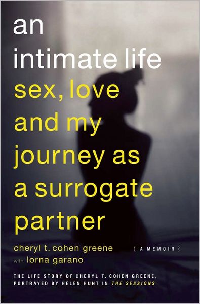 Cover for Cheryl T. Cohen-Greene · An Intimate Life: Sex, Love, and My Journey as a Surrogate Partner (Pocketbok) (2012)