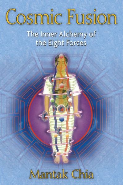 Cover for Mantak Chia · Cosmic Fusion: The Inner Alchemy of the Eight Forces (Paperback Book) (2007)