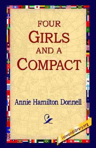 Four Girls and a Compact - Annie Hamilton Donnell - Books - 1st World Library - Literary Society - 9781595406064 - December 1, 2004