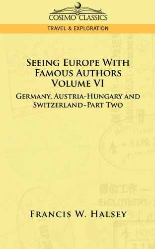 Cover for Francis W. Halsey · Seeing Europe with Famous Authors: Germany, Austria-hungary and Switzerland, Part 2 (Paperback Bog) (2013)