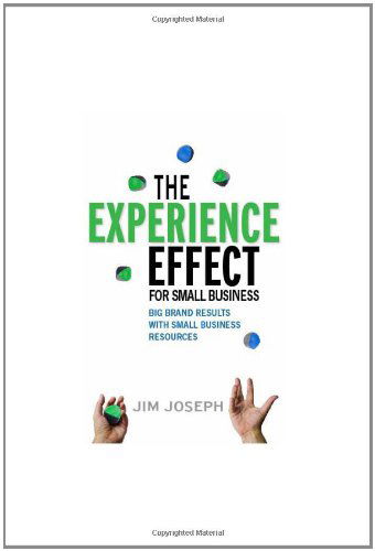 The Experience Effect For Small Business: Big Brand Results with Small Business Resources - Jim Joseph - Bøger - Happy About - 9781600052064 - 3. januar 2012