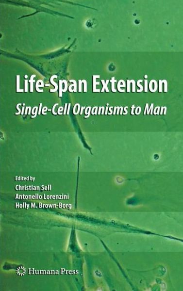Cover for Holly M. Brown-borg · Life-Span Extension: Single-Cell Organisms to Man - Aging Medicine (Hardcover Book) [2009 edition] (2009)