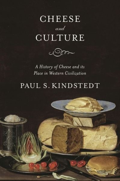 Cover for Paul Kindstedt · Cheese and Culture: A History of Cheese and its Place in Western Civilization (Pocketbok) (2013)