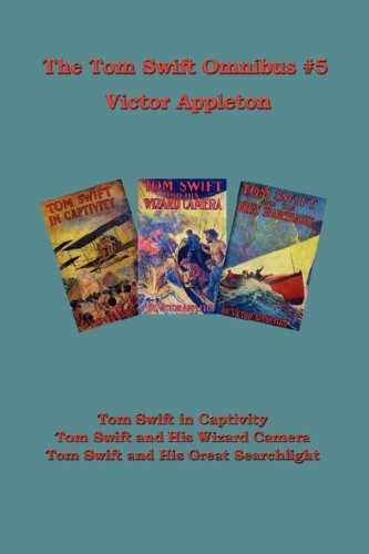 Cover for Victor II Appleton · Tom Swift Omnibus #5: Tom Swift in Captivity, Tom Swift and His Wizard Camera, Tom Swift and His Great Searchlight (Hardcover Book) (2007)