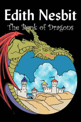 The Book of Dragons - Edith Nesbit - Books - Aegypan - 9781606641064 - May 1, 2008