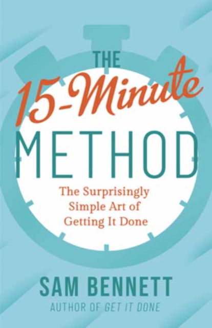 Cover for Sam Bennett · The 15- Minute Method: The Surprisingly Simple Art of Getting It Done (Taschenbuch) (2024)