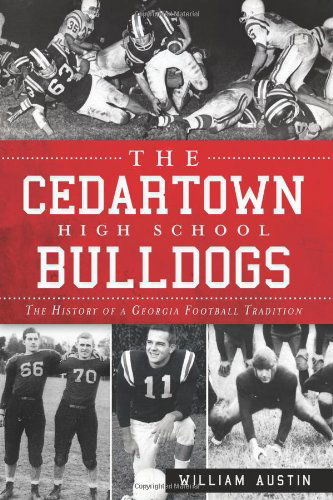 Cover for William Austin · The Cedartown High School Bulldogs: the History of a Georgia Football Tradition (Paperback Book) (2012)