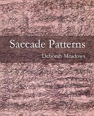 Cover for Deborah Meadows · Saccade patterns (Book) [1st edition] (2011)