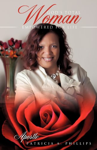 Cover for Apostle Patricia A. Phillips · God's Total Woman Empowered for Life (Paperback Book) (2012)
