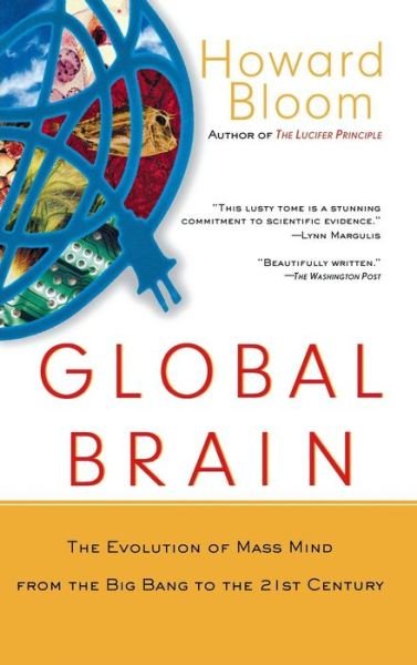 Cover for Howard Bloom · Global Brain: the Evolution of Mass Mind from the Big Bang to the 21st Century (Gebundenes Buch) (2001)