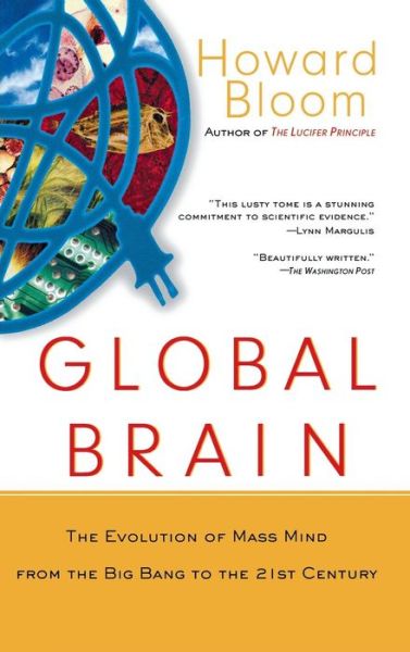 Cover for Howard Bloom · Global Brain: the Evolution of Mass Mind from the Big Bang to the 21st Century (Innbunden bok) (2001)