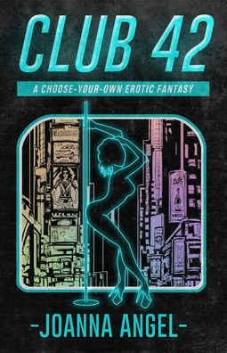 Cover for Joanna Angel · Club 42: A Choose-Your-Own Erotic Fantasy (Paperback Book) (2021)