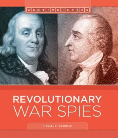 Cover for Michael E. Goodman · Revolutionary War Spies (Book) (2016)