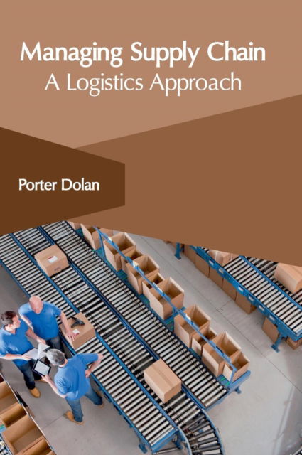 Cover for Porter Dolan · Managing Supply Chain: A Logistics Approach (Hardcover Book) (2017)