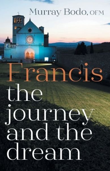 Cover for Murray Bodo · Francis: The Journey and the Dream (Pocketbok) (2022)