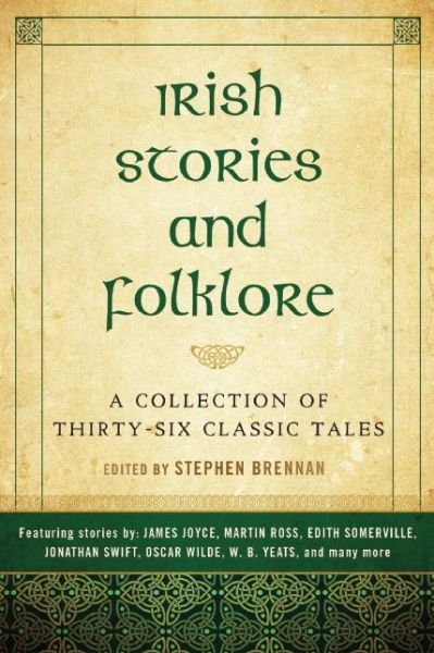 Cover for Stephen Brennan · Irish Stories and Folklore: A Collection of Thirty-Six Classic Tales (Hardcover Book) (2016)